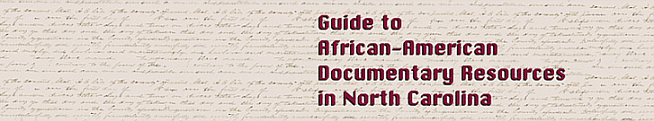 Guide to African American Documentary 
Resources in North Carolina