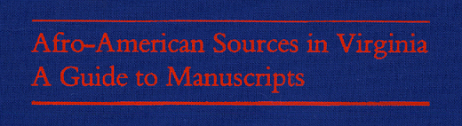 Afro-American Sources in Virginia. 
A Guide to Manuscripts